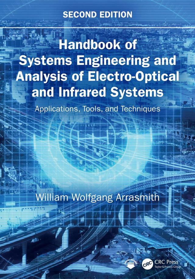 Handbook of Systems Engineering and Analysis of Electro-Optical and Infrared Systems by William Wolfgang Arrasmith