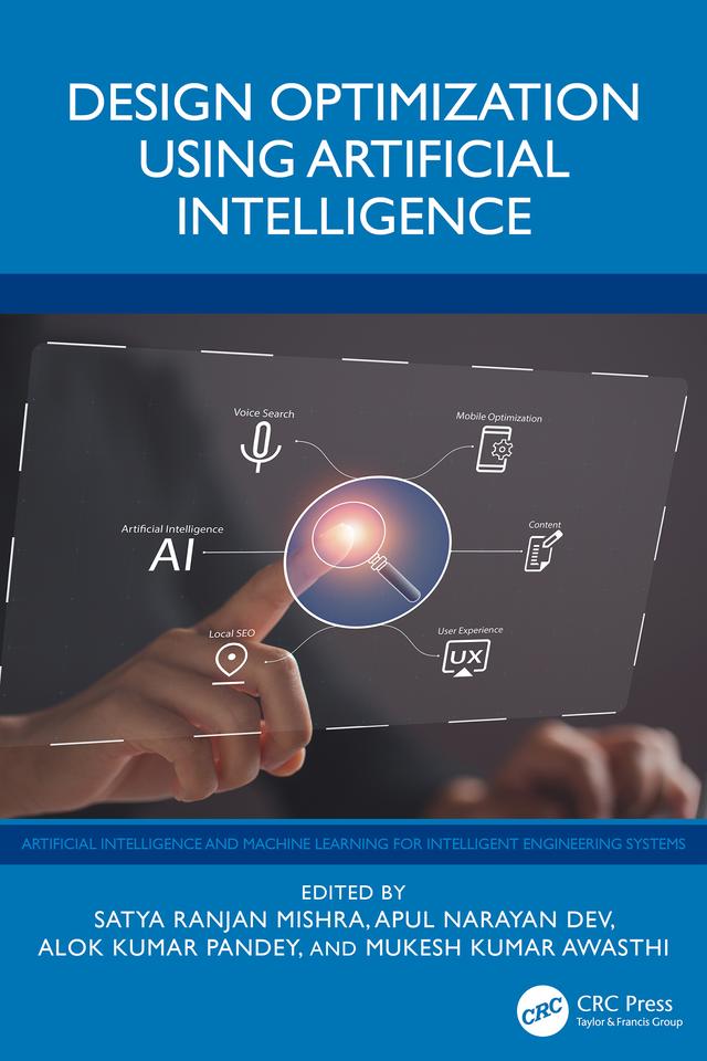 Design Optimization Using Artificial Intelligence by Alok Kumar Pandey, Apul Narayan Dev, Mukesh Kumar Awasthi, Satya Ranjan Mishra