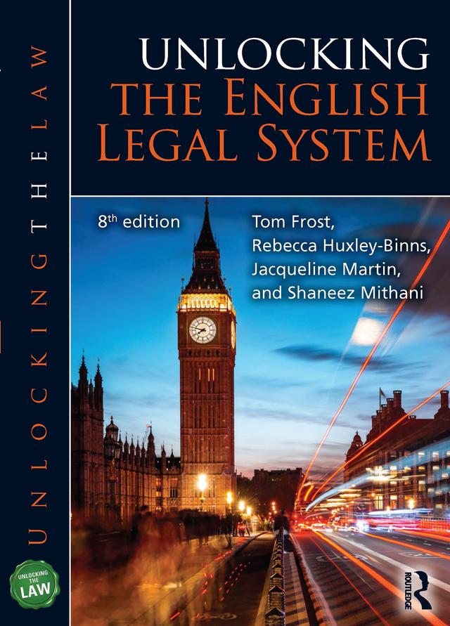 Unlocking the English Legal System by Jacqueline Martin, Rebecca Huxley-Binns, Shaneez Mithani, Tom Frost