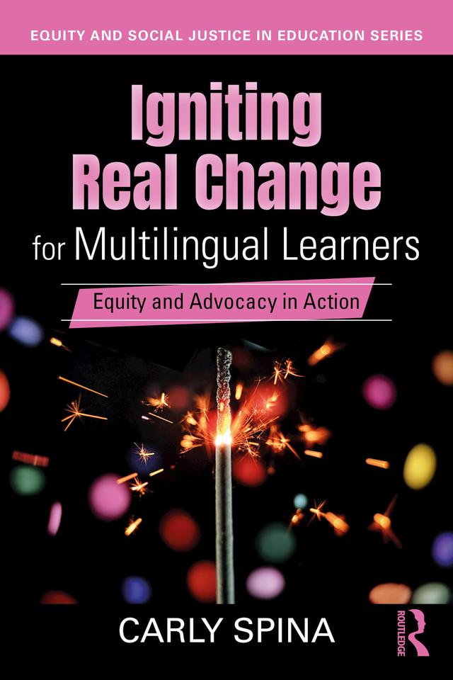 Igniting Real Change for Multilingual Learners by Carly Spina