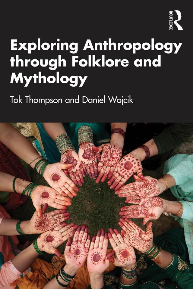 Exploring Anthropology through Folklore and Mythology by Daniel Wojcik, Tok Thompson