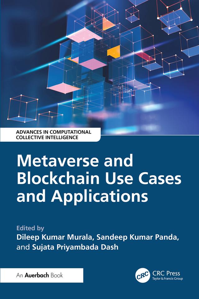 Metaverse and Blockchain Use Cases and Applications by Dileep Kumar Murala, Priyambada Dash, Sandeep Panda