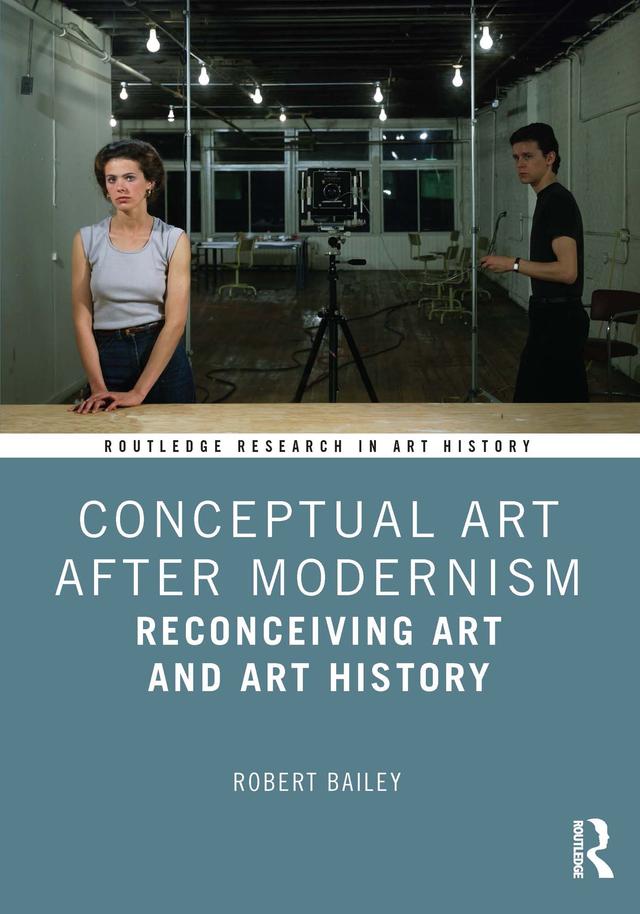 Conceptual Art After Modernism by Robert Bailey