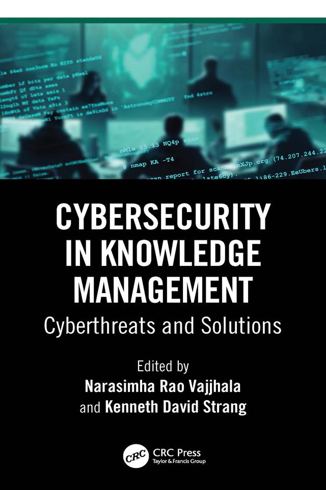 Cybersecurity in Knowledge Management by Kenneth David Strang, Narasimha Rao Vajjhala