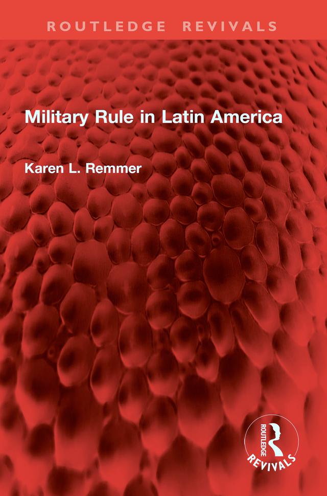 Military Rule in Latin America by Karen Remmer