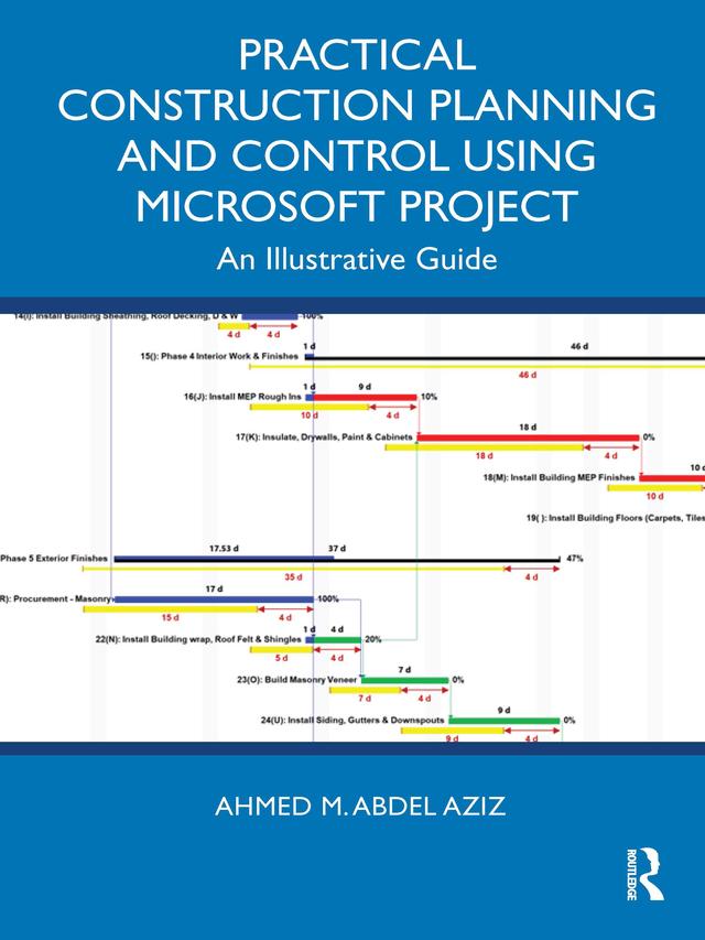 Practical Construction Planning and Control Using Microsoft Project by Ahmed M. Abdel Aziz