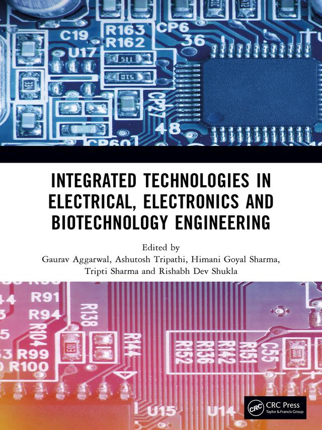 Integrated Technologies in Electrical, Electronics and Biotechnology Engineering by Ashutosh Tripathi, Gaurav Aggarwal, Himani Goyal Sharma, Rishabh Dev Shukla, Tripti Sharma