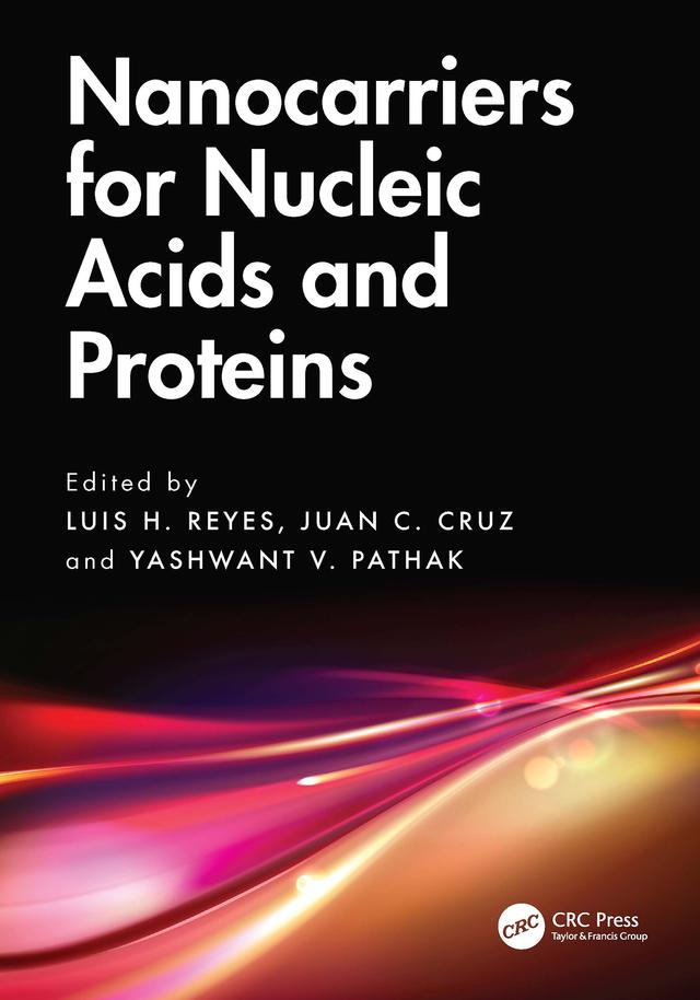 Nanocarriers for Nucleic Acids and Proteins by Juan C. Cruz, Luis H. Reyes, Yashwant V. Pathak