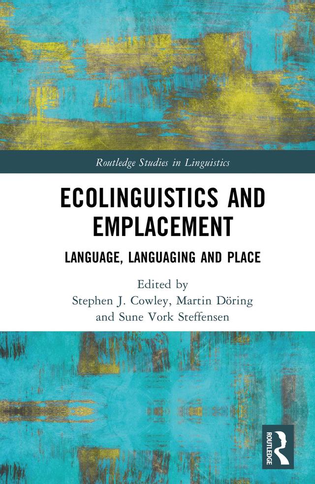 Ecolinguistics and Emplacement by Martin Döring, Stephen Cowley, Sune Vork Steffensen