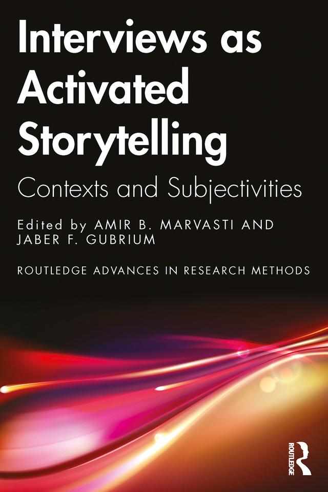 Interviews as Activated Storytelling by Amir B. Marvasti, Jaber F. Gubrium