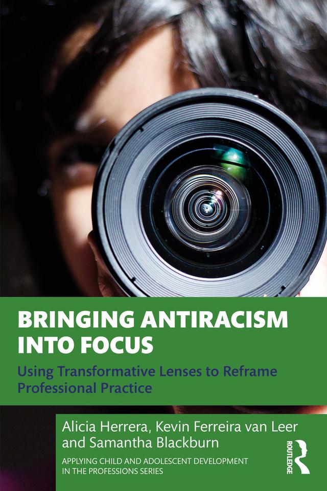 Bringing Antiracism into Focus by Alicia Herrera, Kevin Ferreira van Leer, Samantha Blackburn