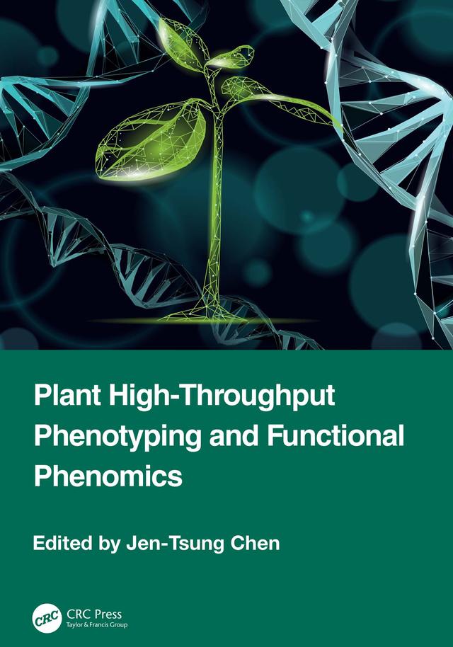Plant High-Throughput Phenotyping and Functional Phenomics by Jen-Tsung Chen