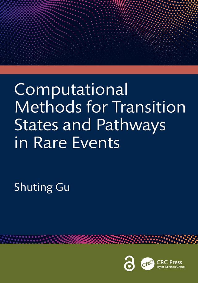 Computational Methods for Transition States and Pathways in Rare Events by Shuting Gu