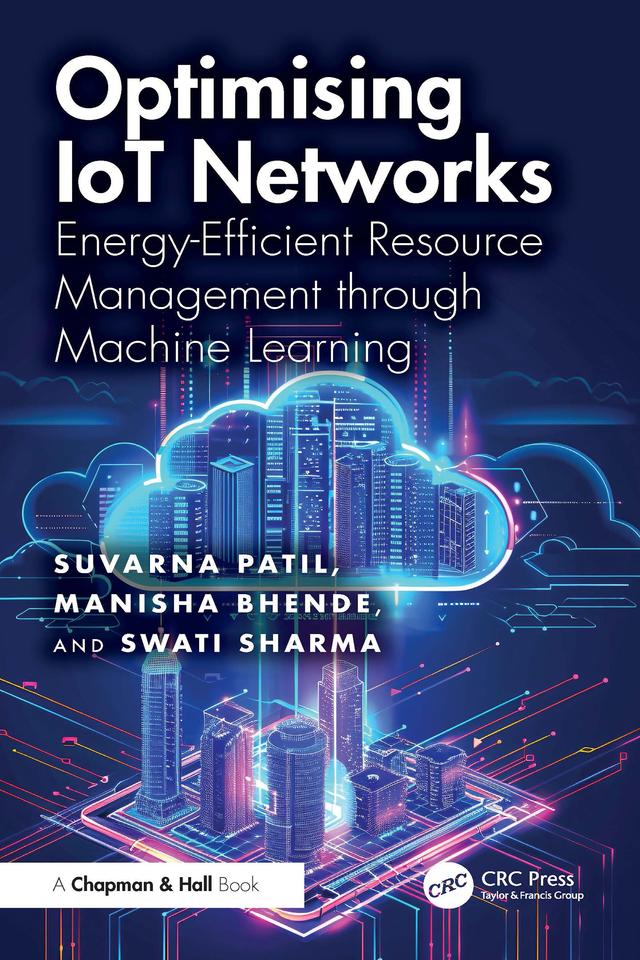 Optimising IoT Networks by Manisha Bhende, Suvarna Patil, Swati Sharma