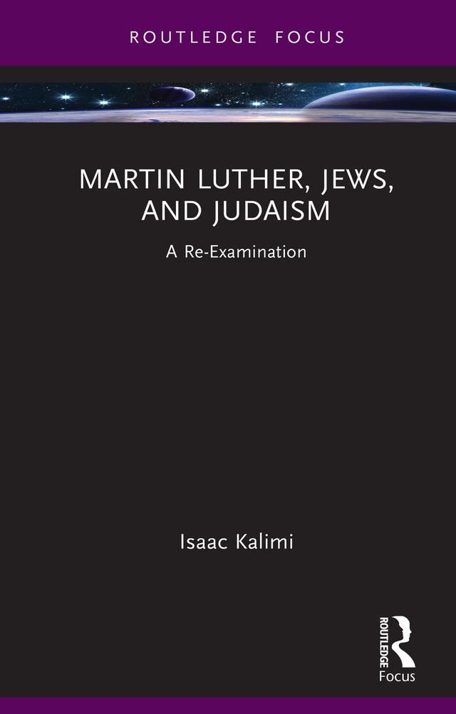 Martin Luther, Jews, and Judaism by Isaac Kalimi