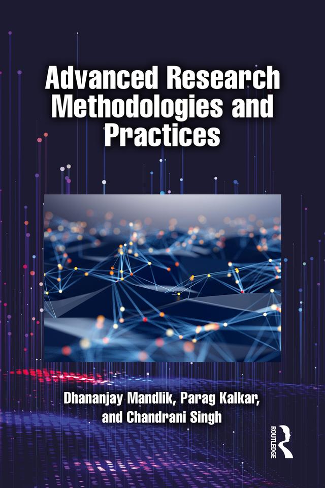 Advanced Research Methodologies and Practices by Chandrani Singh, Dhananjay Mandlik, Parag Kalkar