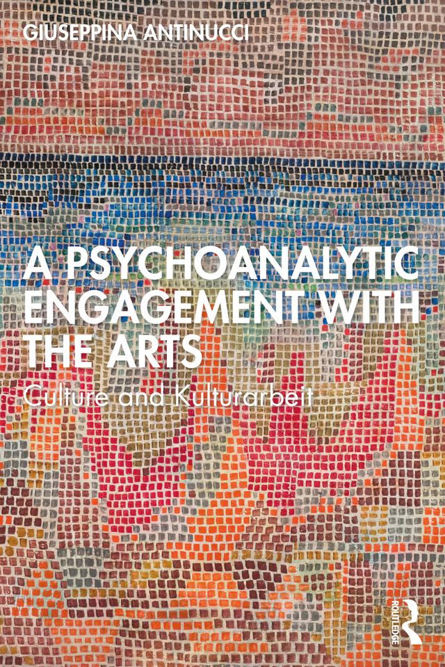 A Psychoanalytic Engagement with the Arts by Giuseppina Antinucci