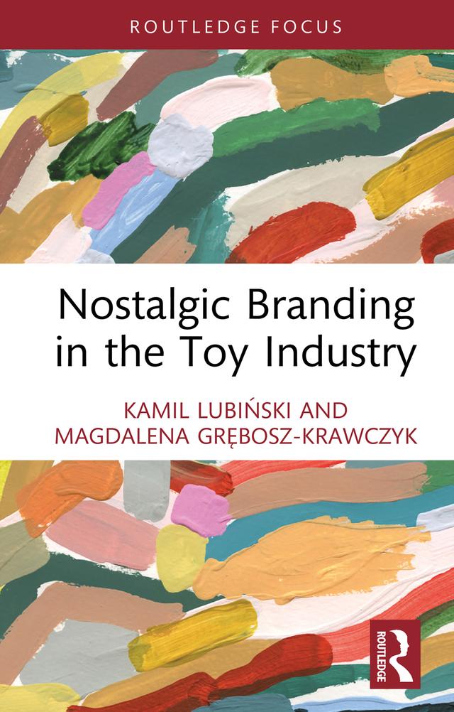 Nostalgic Branding in the Toy Industry by Kamil Lubiński, Magdalena Grębosz-Krawczyk