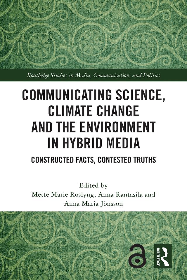 Communicating Science, Climate Change and the Environment in Hybrid Media by Anna Maria Jönsson, Anna Rantasila, Mette Marie Roslyng