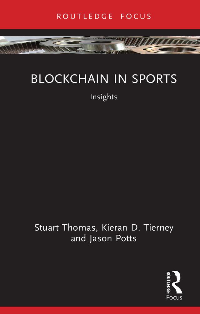 Blockchain in Sports by Jason Potts, Kieran D. Tierney, Stuart Thomas