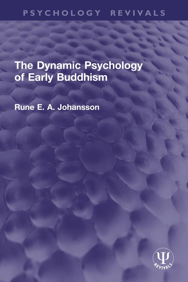The Dynamic Psychology of Early Buddhism by Rune Johansson