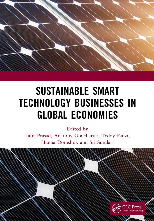Sustainable Smart Technology Businesses in Global Economies by Anatoliy Goncharuk, Hanna Doroshuk, Lalit Prasad, Sri Sundari, Teddy Fauzi