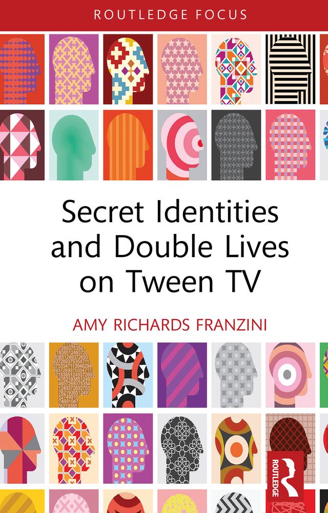 Secret Identities and Double Lives on Tween TV by Amy Richards Franzini