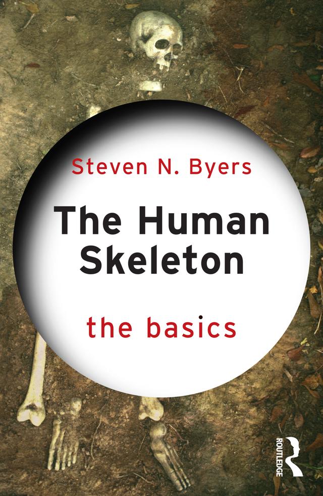 The Human Skeleton: The Basics by Steven N. Byers