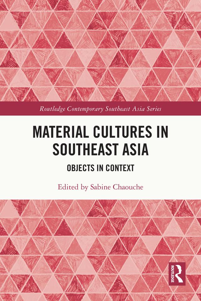 Material Cultures in Southeast Asia by Sabine Chaouche