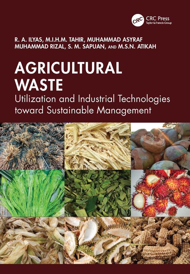 Agricultural Waste by M. I. H. M. Tahir, M.S.N. Atikah, Muhammad Asyraf Muhammad Rizal, R. A. Ilyas, S. M. Sapuan