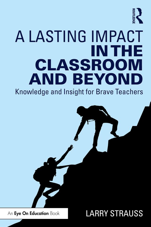 A Lasting Impact in the Classroom and Beyond by Larry Strauss
