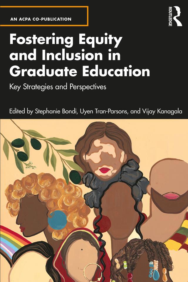 Fostering Equity and Inclusion in Graduate Education by Stephanie Bondi, Uyen Tran-Parsons, Vijay Kanagala
