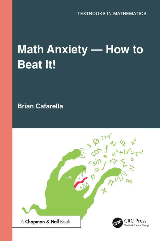Math Anxiety—How to Beat It! by Brian Cafarella