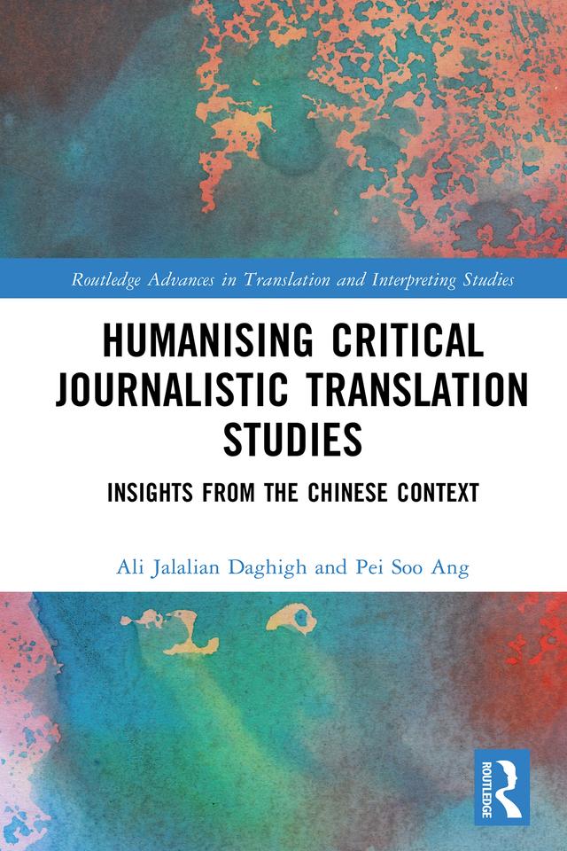 Humanising Critical Journalistic Translation Studies by Ali Jalalian Daghigh, Pei Soo Ang