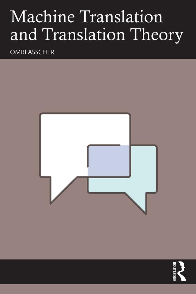 Machine Translation and Translation Theory by Omri Asscher