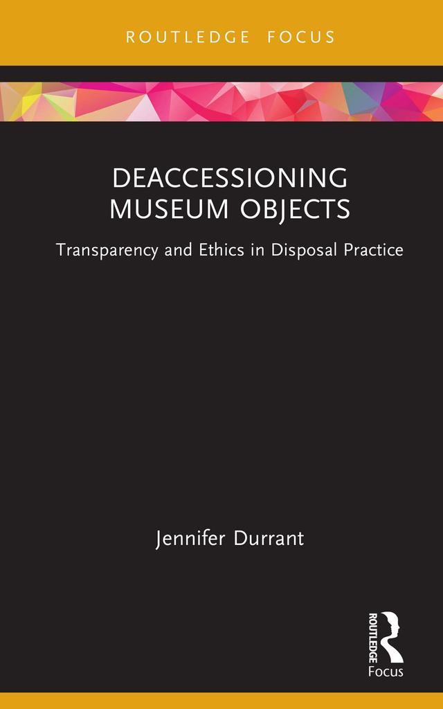 Deaccessioning Museum Objects by Jennifer Durrant