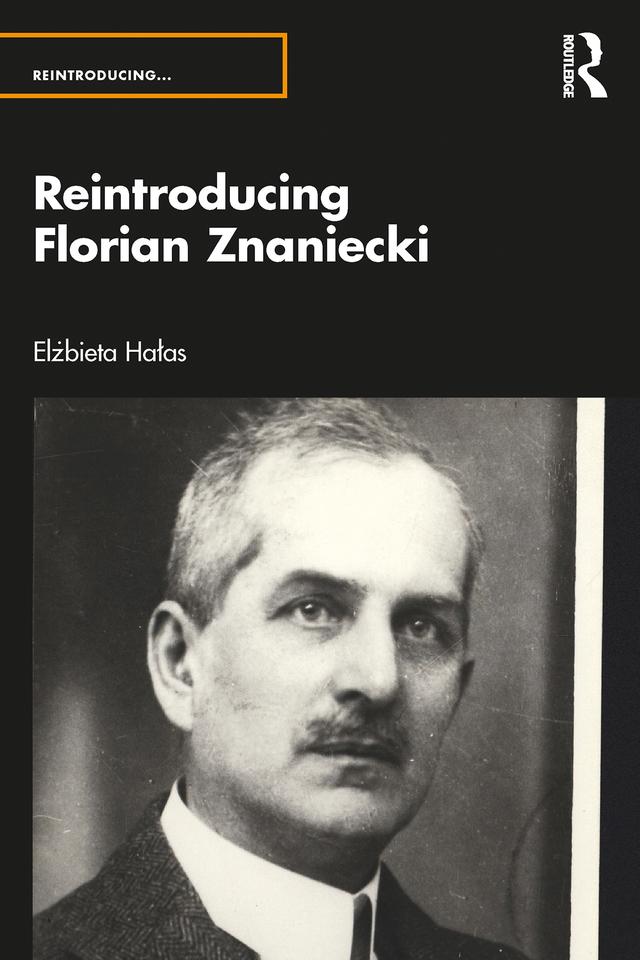 Reintroducing Florian Znaniecki by Elżbieta Hałas