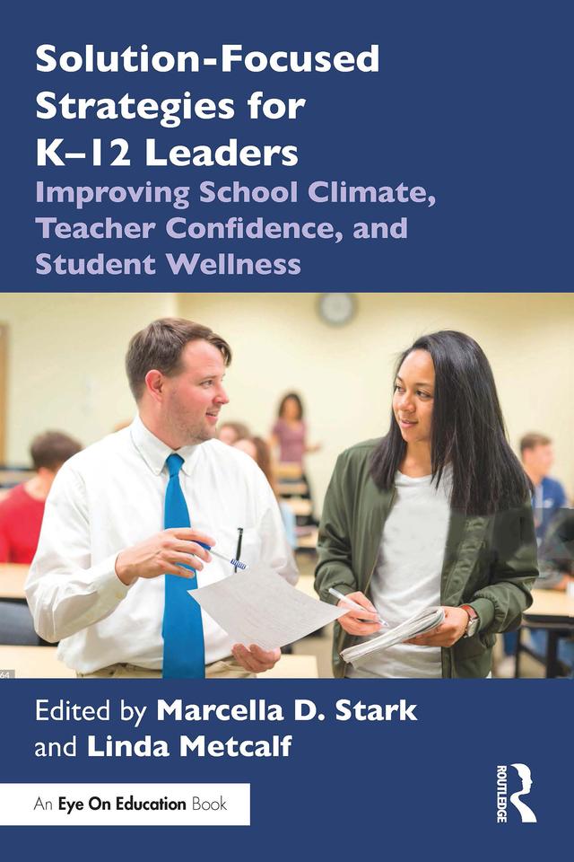 Solution-Focused Strategies for K–12 Leaders by Linda Metcalf, Marcella D. Stark