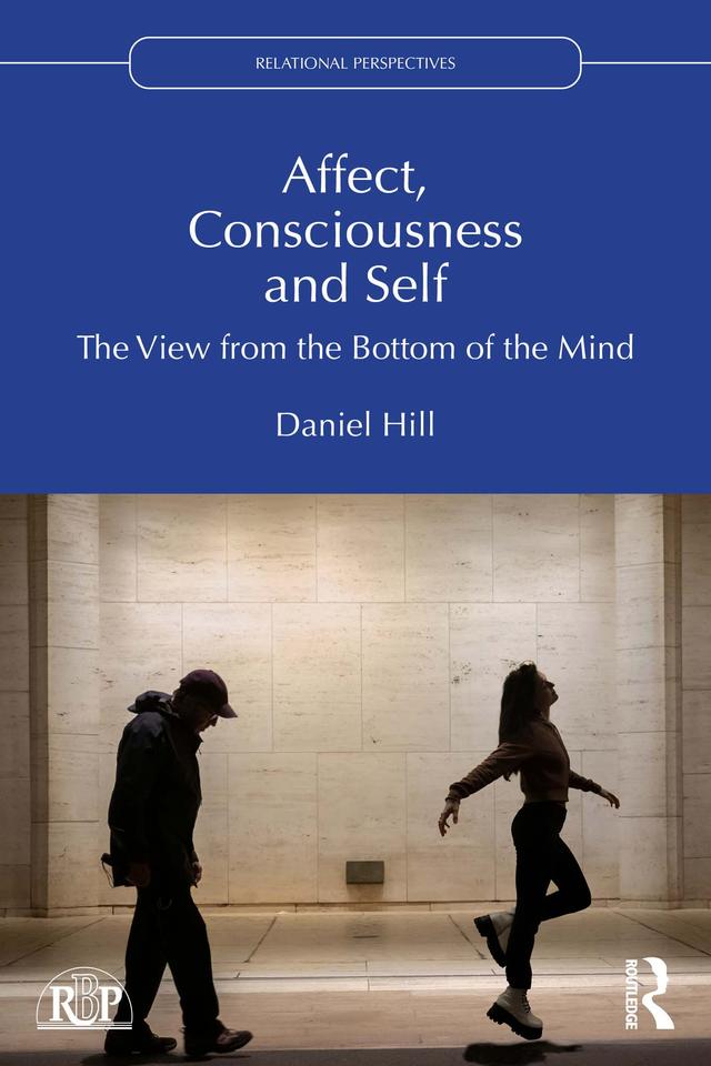 Affect, Consciousness and Self by Daniel Hill