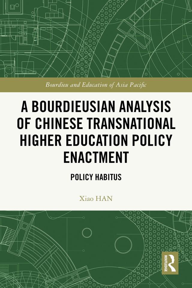 A Bourdieusian Analysis of Chinese Transnational Higher Education Policy Enactment by Xiao Han