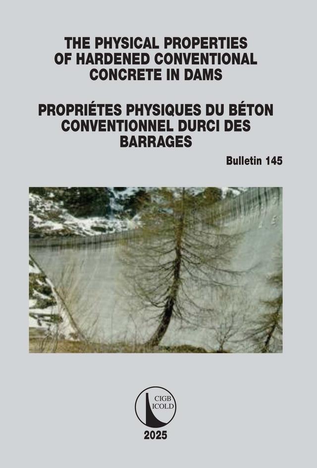The Physical Properties of Hardened Conventional Concrete in Dams / Propriétes Physiques du Béton Conventionnel Durci des Barrages by CIGB ICOLD