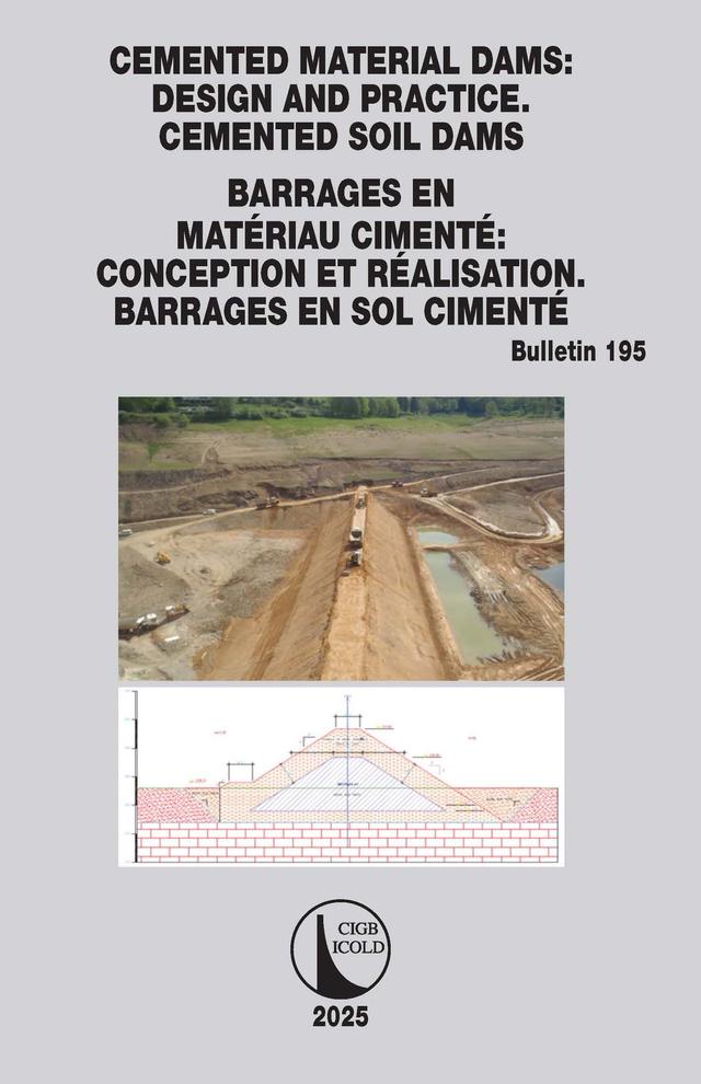 Cemented Material Dams: Design and Practice. Cemented Soil Dams / Barrages en Matériau Cimenté: Conception et Réalisation. Barrages en sol cimenté by CIGB ICOLD