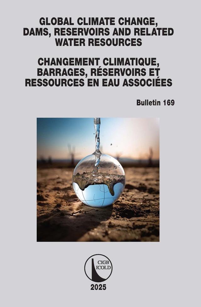 Global Climate Change, Dams, Reservoirs and Related Water Resources / Changement Climatique, Barrages, Réservoirs et Ressources en eau associées by CIGB ICOLD