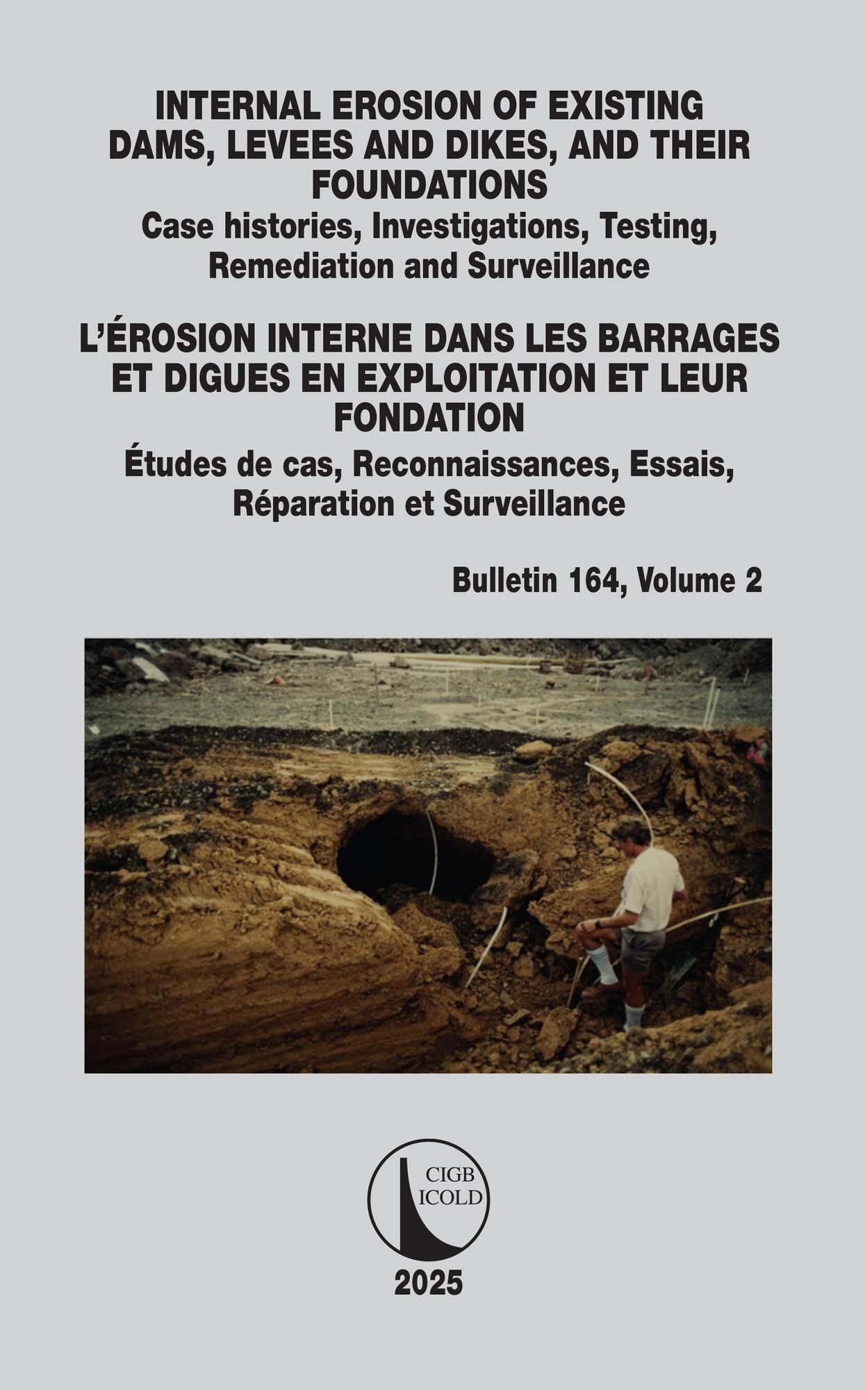 INTERNAL EROSION OF EXISTING DAMS, LEVEES AND DIKES, AND THEIR FOUNDATIONS / L’ÉROSION INTERNE DANS LES BARRAGES ET DIGUES EN EXPLOITATION ET LEUR FONDATION