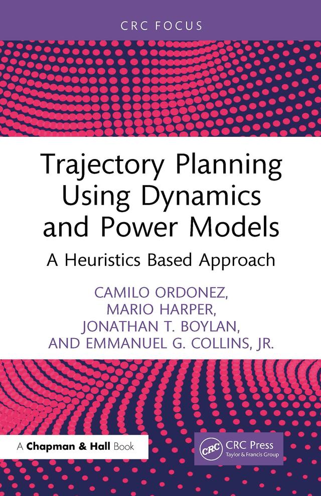 Trajectory Planning Using Dynamics and Power Models by Camilo Ordonez, Emmanuel G. Collins, Jr., Jonathan T. Boylan, Mario Harper