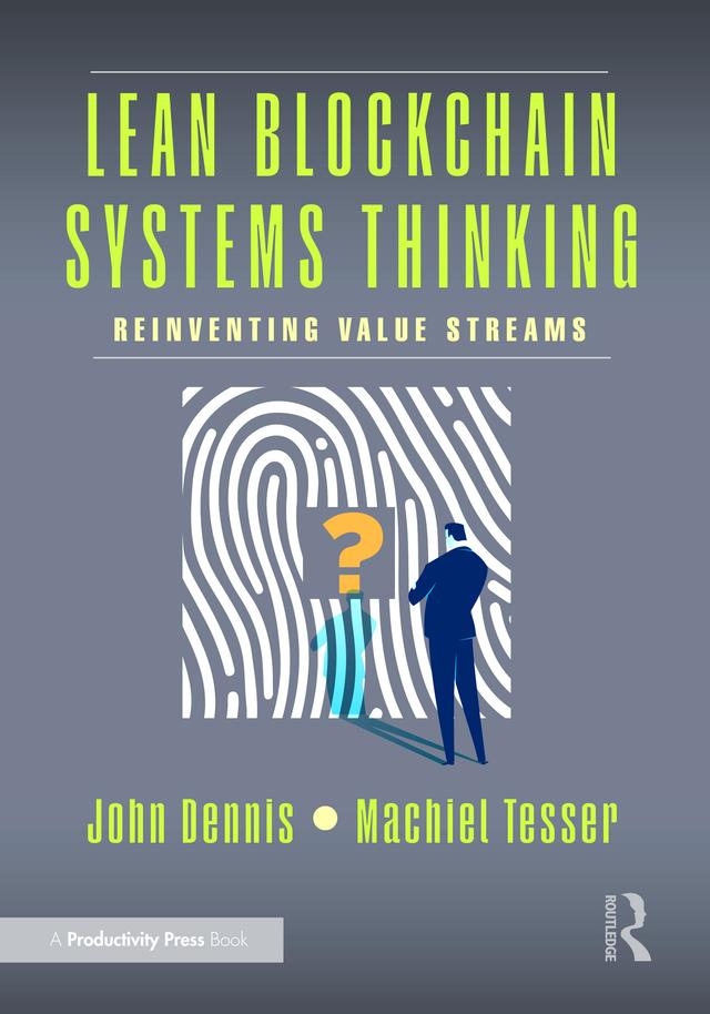 Lean Blockchain Systems Thinking by John Dennis, Machiel Tesser