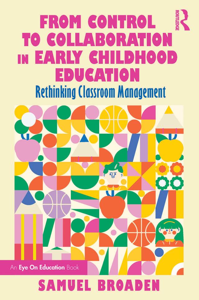 From Control to Collaboration in Early Childhood Education by Samuel Broaden