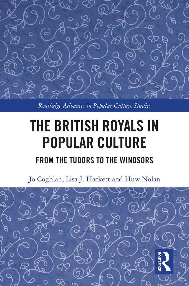 The British Royals in Popular Culture by Huw Nolan, Jo Coghlan, Lisa J. Hackett