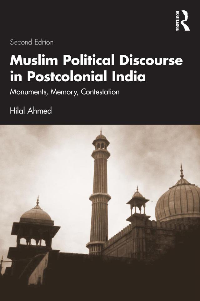 Muslim Political Discourse in Postcolonial India by Hilal Ahmed