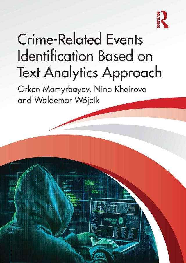 Crime-Related Events Identification Based on Text Analytics Approach by Nina Khairova, Orken Mamyrbayev, Waldemar Wójcik